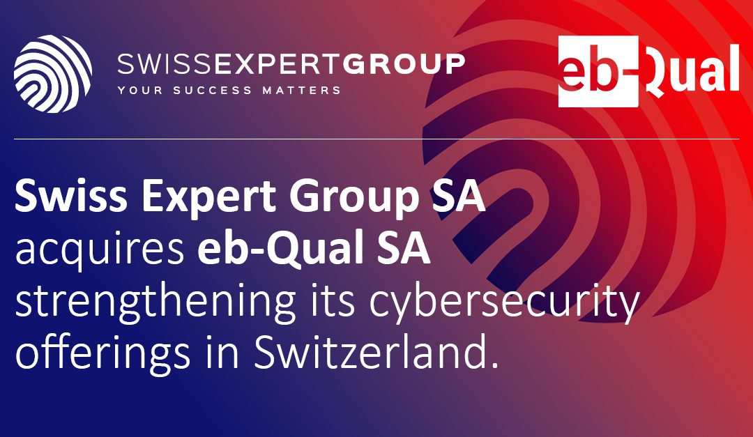 Swiss Expert Group SA acquires eb-Qual SA, strengthening its cybersecurity offerings in Switzerland. 